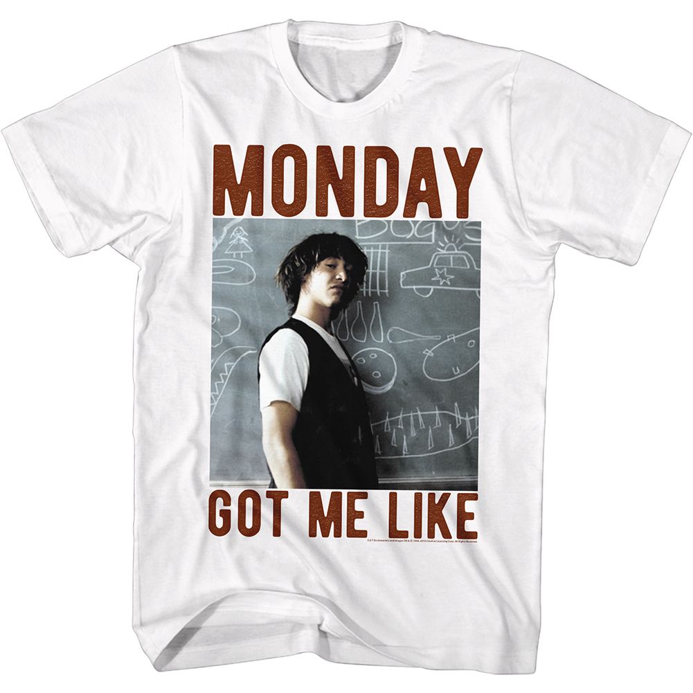 Wholesale Bill and Ted Monday Got Me Like White Adult T-Shirt
