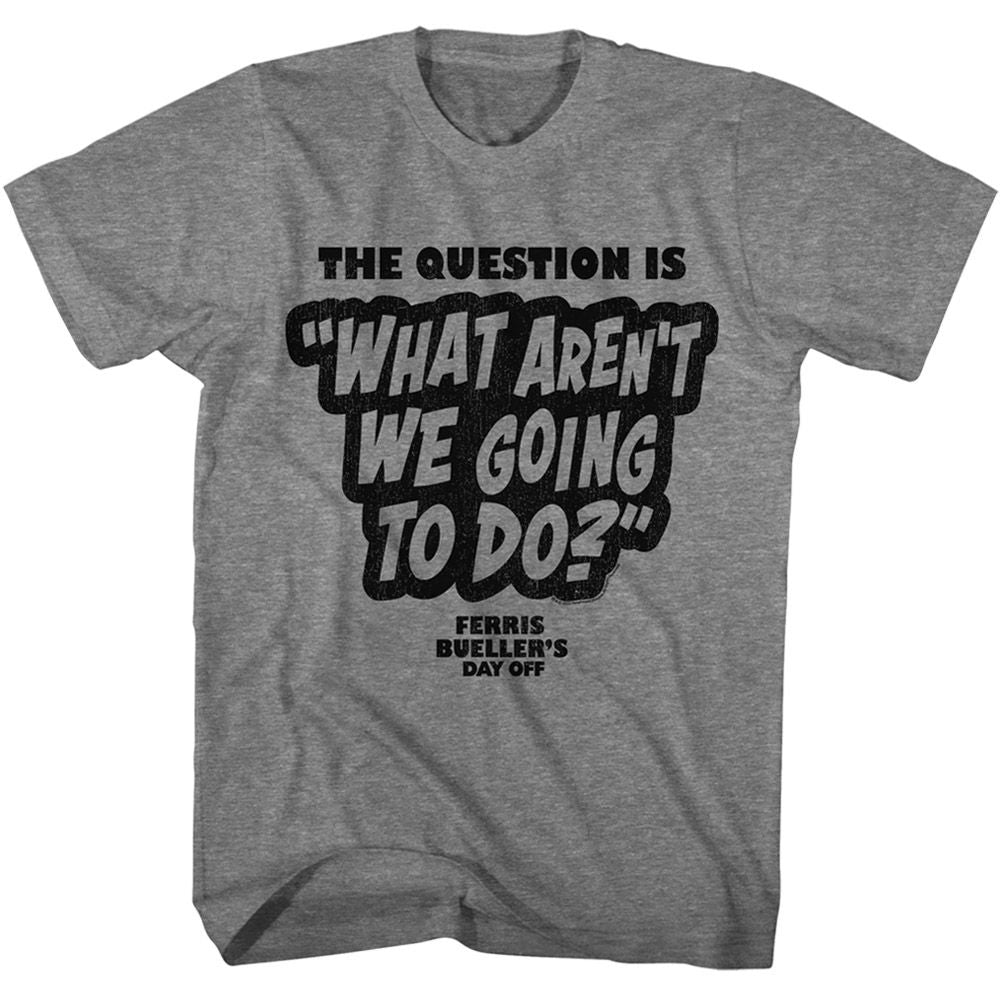 Wholesale Ferris Bueller's Day Off the Question is Heather Graphite Adult T-Shirt