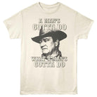 John Wayne Gotta Do 4 Natural T-Shirt