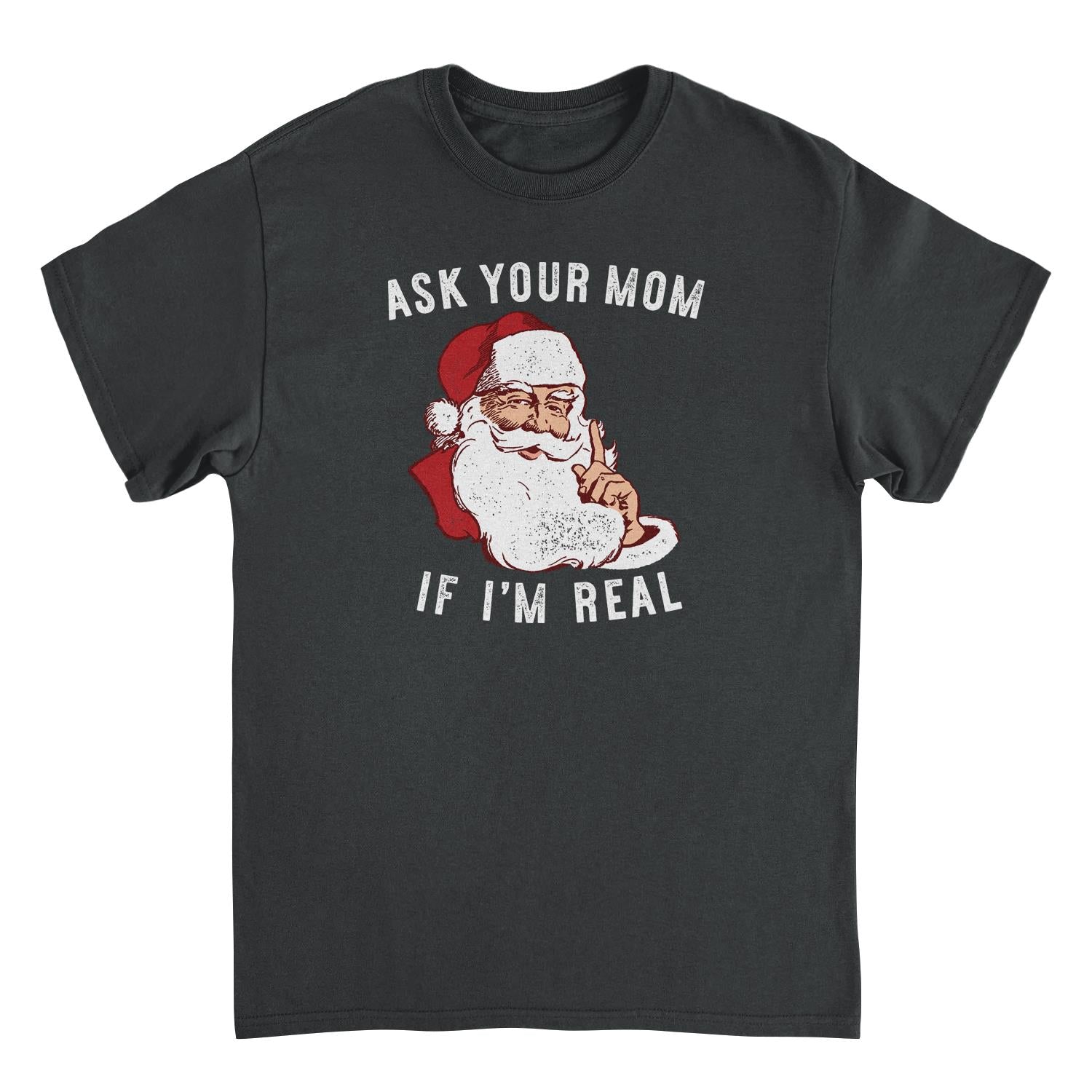 Wholesale Christmas T-Shirt - Ask Your Mom If Im Real